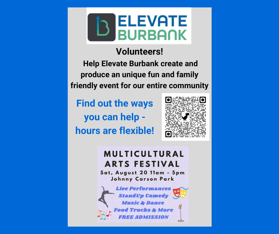 May be an image of text that says 'ELEVATE BURBANK Volunteers! Help Elevate Burbank create and produce an unique fun and family friendly event for our entire community Find out the ways you can help- hours are flexible! MULTICULTURAL ARTS FESTIVAL Sat, August 20 11am 5pm Johnny Carson Park Live Performances StandUp Comedy Music& Dance Food Trucks More FREE ADMISSION'
