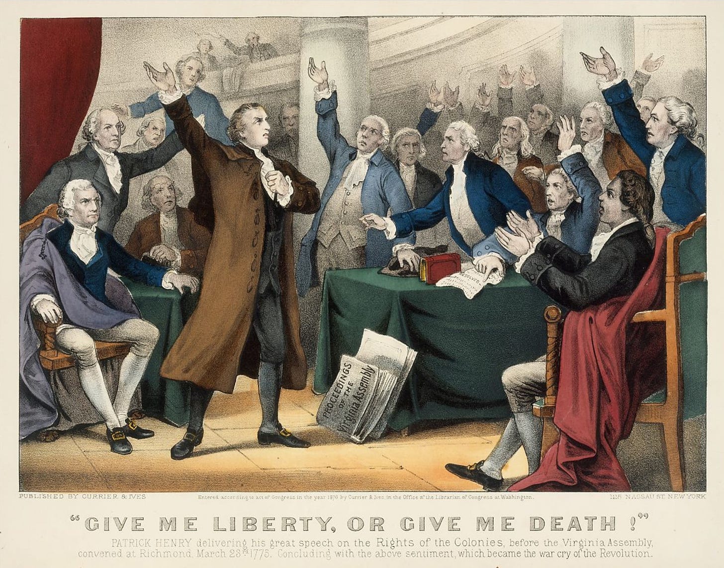 Currier & Ives print (1876): "Give Me Liberty or Give Me Death!–Patrick Henry delivering his great speech on the Rights of the Colonies, before the Virginia Assembly, convened at Richmond, March 23rd, 1775. Concluding with the above sentiment, which became the war cry of the Revolution" 