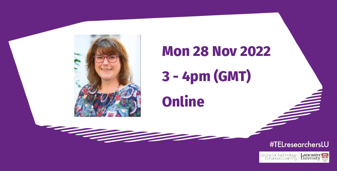 An image of Sue Cranmer with text reads - Mon, 28 Nov 2022, 3pm-4pm I(GMT), online. On the right hand corner, text reads #TELresearcheraLU wqith the CTEL at Lancaster University logo. All against a purple background