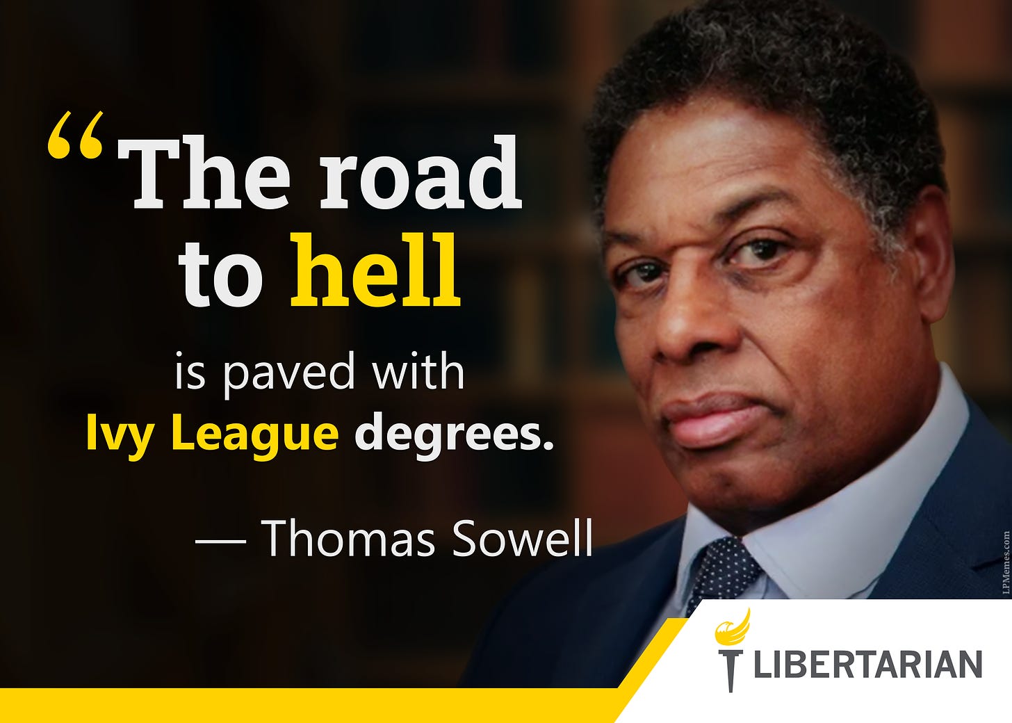 1025: Thomas Sowell – Road to Hell Paved with Ivy League Degrees - Mises  Memes