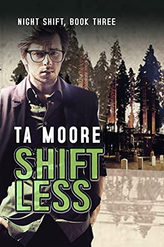 Shiftless: Night Shift: Book Three by [TA Moore]