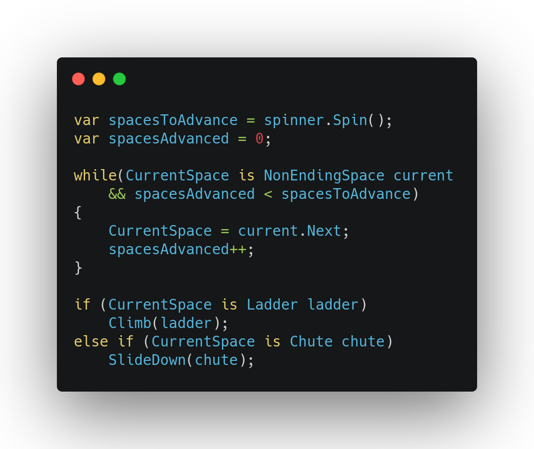 code that spins a spinner to get spaces to advance, declares spaces advanced as zero, then while current space is a non ending space, and spaces advanced is less than spaces to advance, set current space to current dot next, and increment spaces advanced. when done advancing, if current space is a ladder, climb it. else if current space is a chute, slide down it.