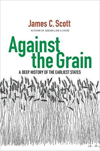 Amazon.com: Against the Grain: A Deep History of the Earliest States  (9780300182910): Scott, James C.: Books
