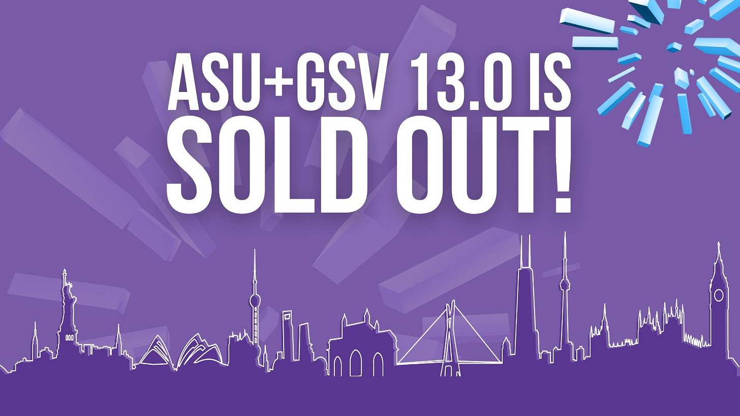 ASU+GSV 13.0 is SOLD OUT!