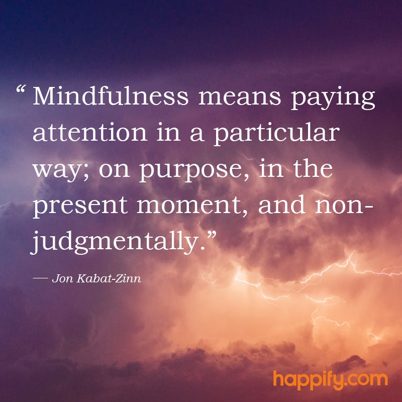 This is the Essence of Mindfulness - Jon Kabat-Zinn - Happify Daily