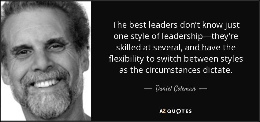 Daniel Goleman quote: The best leaders don't know just one style of  leadership—they're...