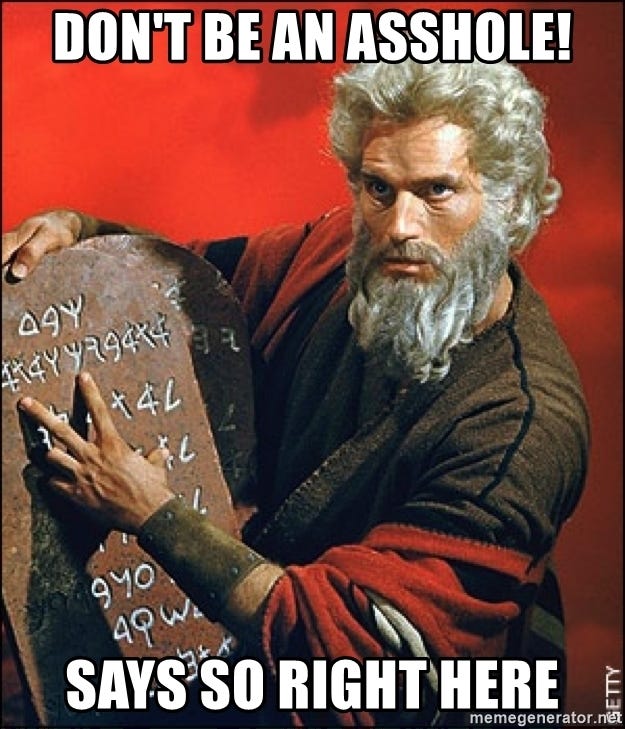 Don't be an asshole! says so right here - "Says So" Moses | Meme Generator