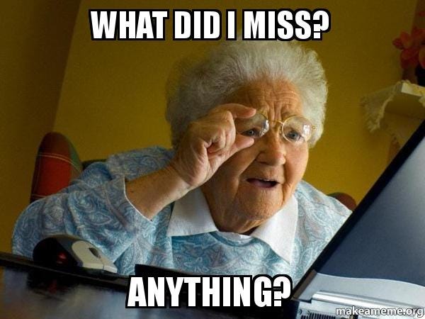 What did I miss? Anything? - Internet Grandma | Make a Meme
