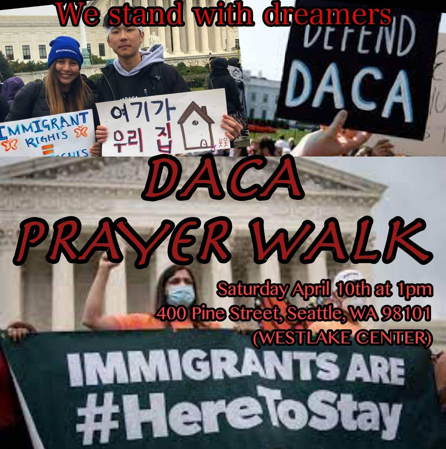 We stand with dreamers. DACA prayer walk Saturday April 10th at 1pm at 400 Pine Street, Seattle, WA (Westlake Center) Immigrants are #HereToStay