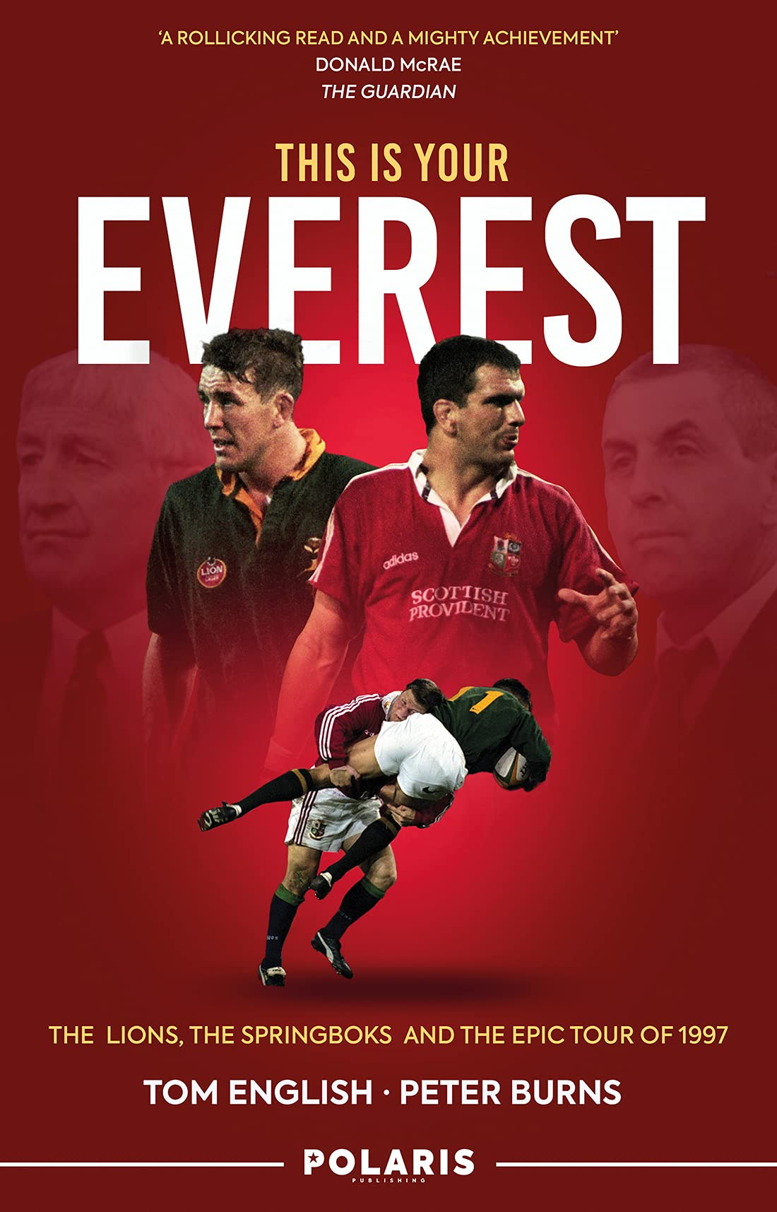 This is Your Everest: The Lions, The Springboks and the Epic Tour of 1997:  Amazon.co.uk: Tom English, Peter Burns: 9781913538125: Books