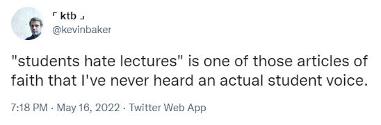 tweet reading "students hate lectures is one of those articles of faith that I've never heard an actual student voice"