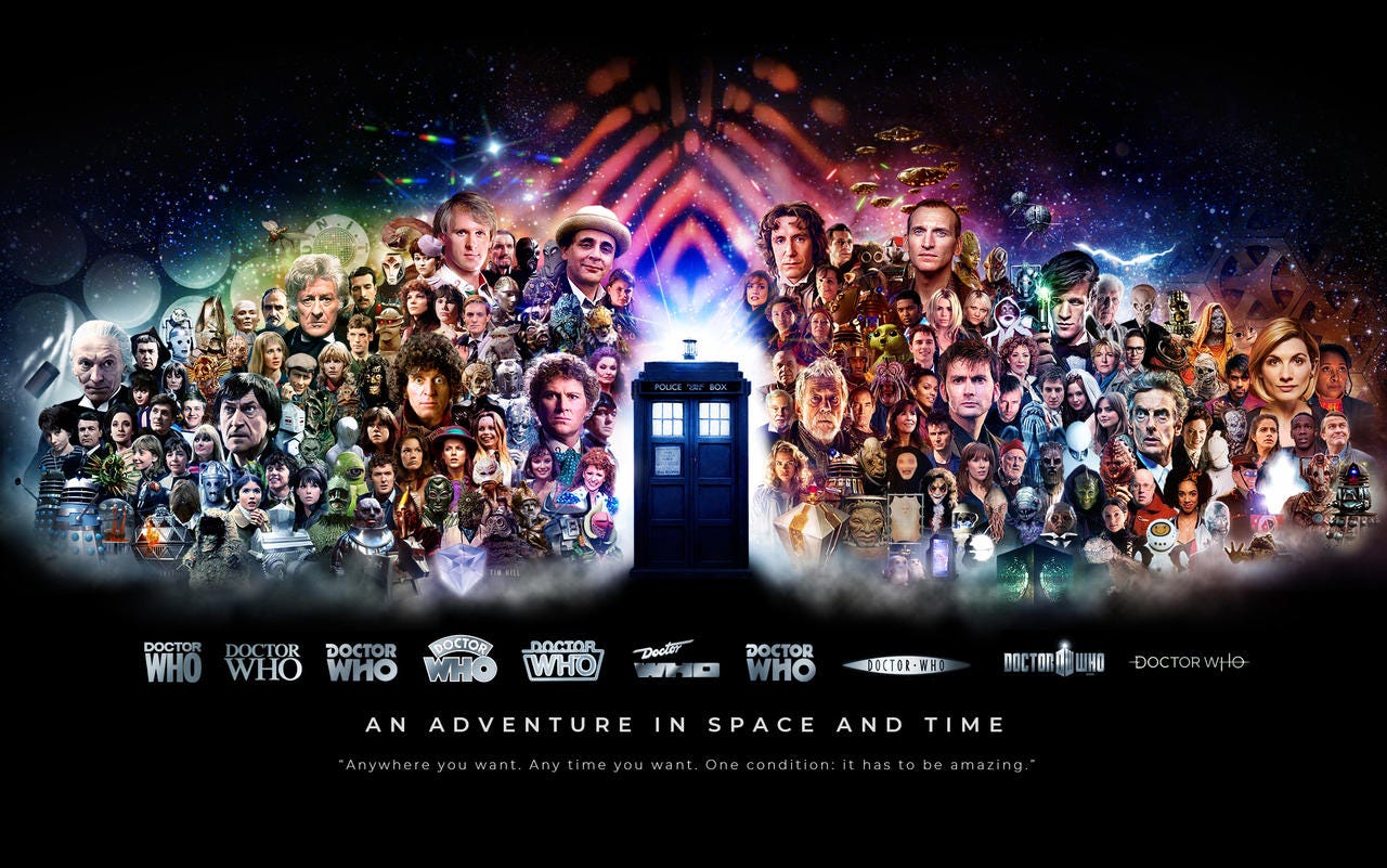 This image shows Tim Ryan's Doctor Who banner (subtitled "An Adventure in Space and Time"). The TARDIS sits in the center, with many images from the First through the Seventh Doctors' eras arranged collage-style to the TARDIS's left and many images from the Eighth through the Thirteenth Doctors' eras (including the War Doctor and the Fugitive Doctor) arranged collage-style to the TARDIS's right. Below the TARDIS, arranged left to right, are all ten Doctor Who logos from the franchise's major eras. Below these logos is the phrase "An Adventure in Space and Time." Below this phrase is the Eleventh Doctor's quotation (from the Series 5 episode "Vampires in Venice"), "Anywhere you want. Any time you want. One condition: it has to be amazing." This image shows Tim Ryan's Doctor Who banner (subtitled "An Adventure in Space and Time"). The TARDIS sits in the center, with many images from the First through the Seventh Doctors' eras arranged collage-style to the TARDIS's left and many images from the Eighth through the Thirteenth Doctors' eras (including the War Doctor and the Fugitive Doctor) arranged collage-style to the TARDIS's right. Below the TARDIS, arranged left to right, are all ten Doctor Who logos from the franchise's major eras. Below these logos is the phrase "An Adventure in Space and Time." Below this phrase is the Eleventh Doctor's quotation (from the Series 5 episode "Vampires in Venice"), "Anywhere you want. Any time you want. One condition: it has to be amazing."