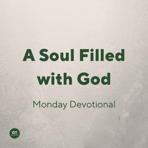 A Soul Filled with God, a devotion by Gary Thomas