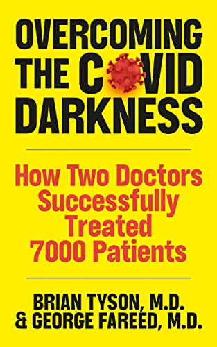 Overcoming the COVID-19 Darkness: How Two Doctors Successfully Treated 7000 Patients by [Brian Tyson, George Fareed, Mathew  Crawford]