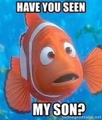 HAVE YOU SEEN MY SON? - Finding nemo marlin | Meme Generator
