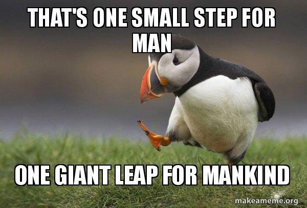 That's One Small Step For Man One Giant Leap For Mankind - Unpopular  Opinion Puffin | Make a Meme