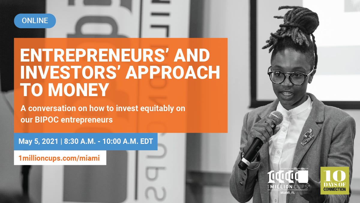 Entrepreneurs' and Investors' Approach To Money. May 5, 2021 | 8:30 - 10:00 A.M. EDT.