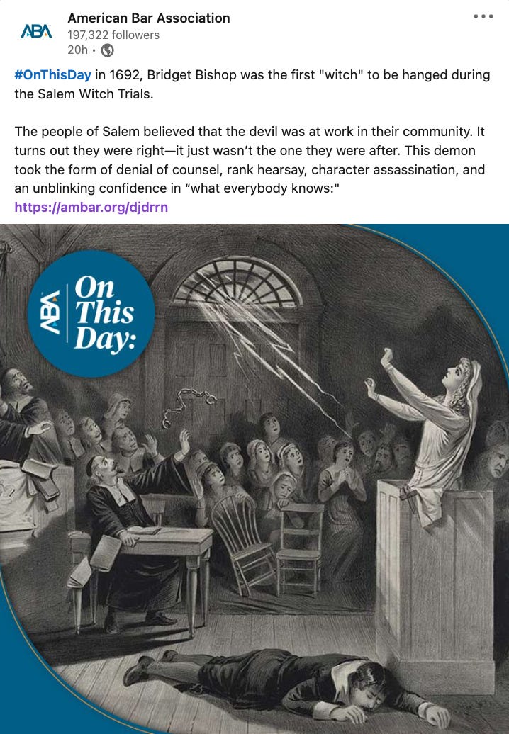 LinkedIn Post from the American Bar Association. On this day in 1692, Bridget Bishop was hanged for being a witch. She was the first victim of the Salem Witch Trials. Photo used in post is a 19th century sketch of a woman causing lightning to appear in the courtroom.