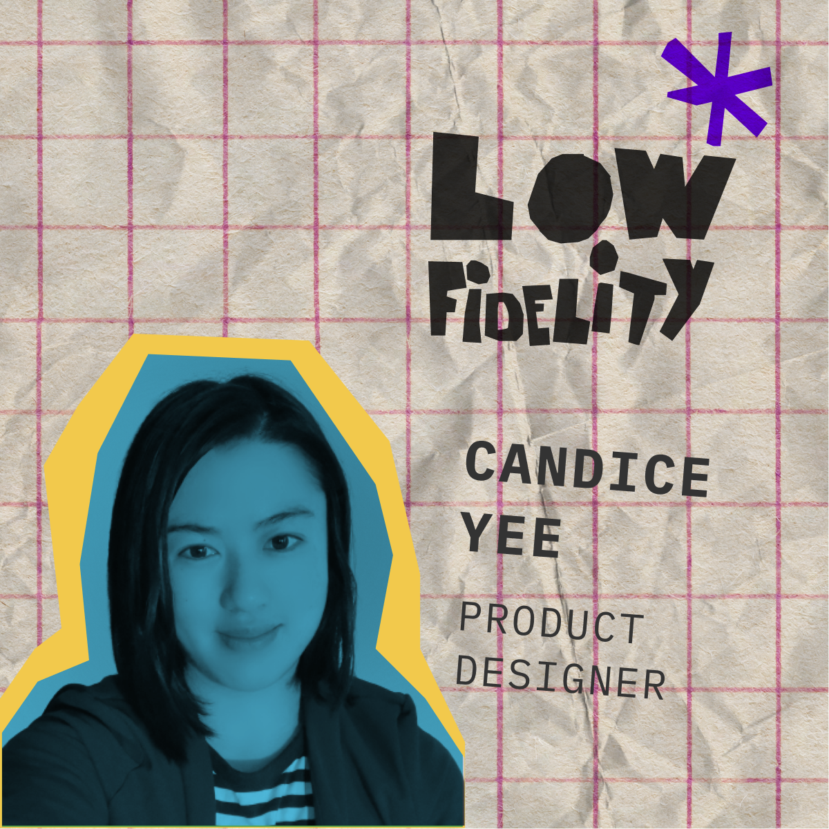Photo of Candice Yee on the cover of the Low Fidelity podcast. with the words Low Fidelity and Candice Yee, Product Designer