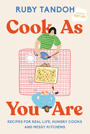 Cook As You Are by Ruby Tandoh: 9780593321546 | PenguinRandomHouse.com:  Books
