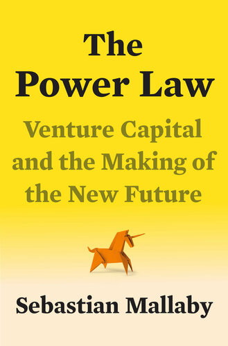 The Power Law (Venture Capital and the Making of the New Future) by Sebastian Mallaby, 9780525559993