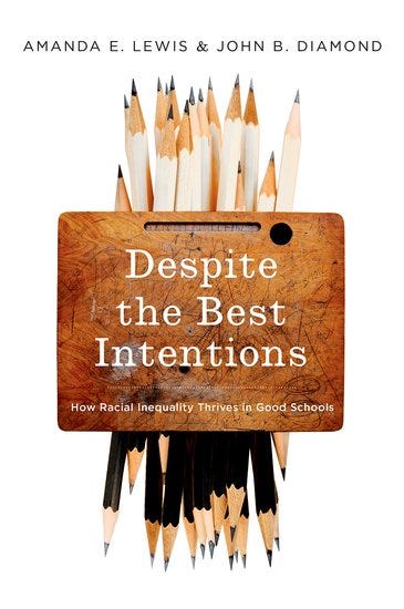Despite the Best Intentions: How Racial Inequality Thrives in Good Schools Despite the Best Intentions: How Racial Inequality Thrives in Good Schools