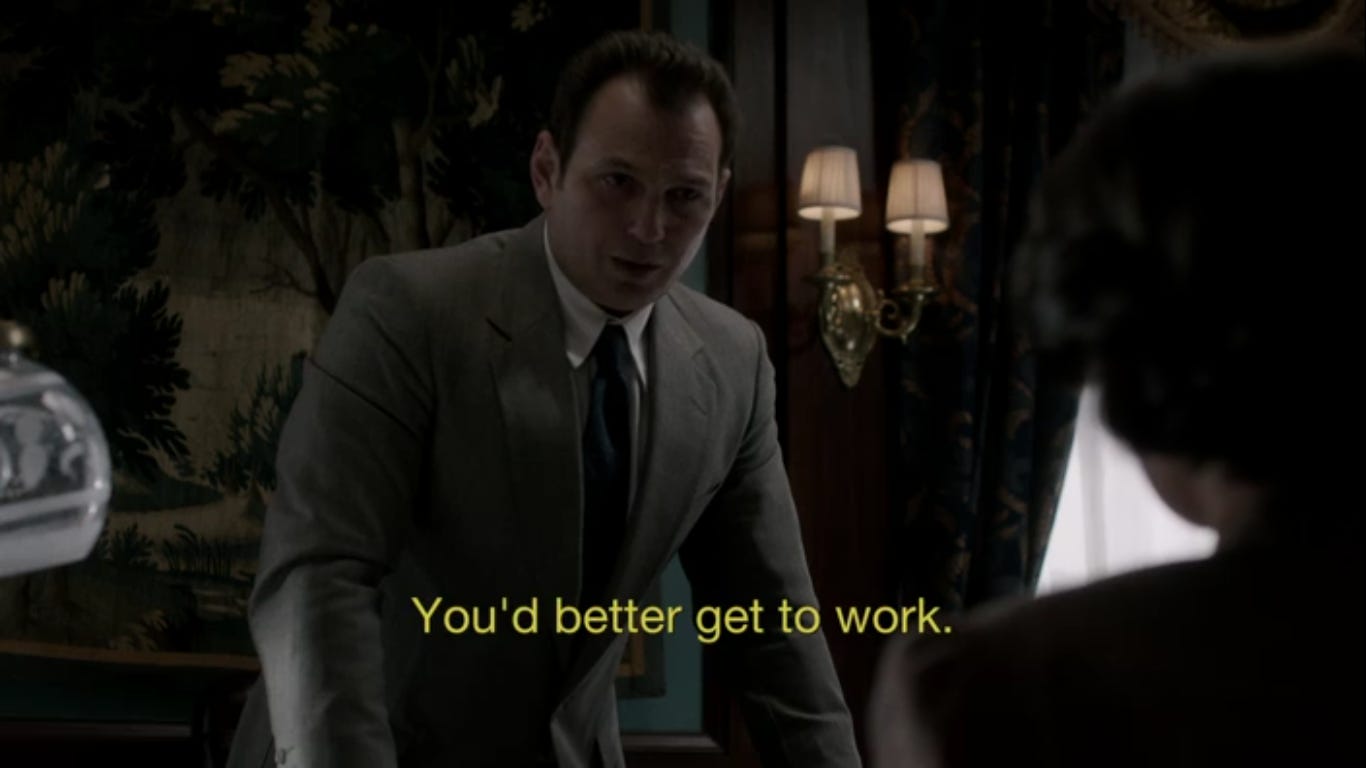 Arkady saying "You'd better bet to work."