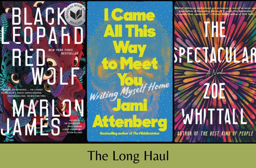 Three book covers in a row (Black Leopard, Red Wolf; I Came All This Way to Meet You; The Spectacular) above the text “The Long Haul” on a pale green background.
