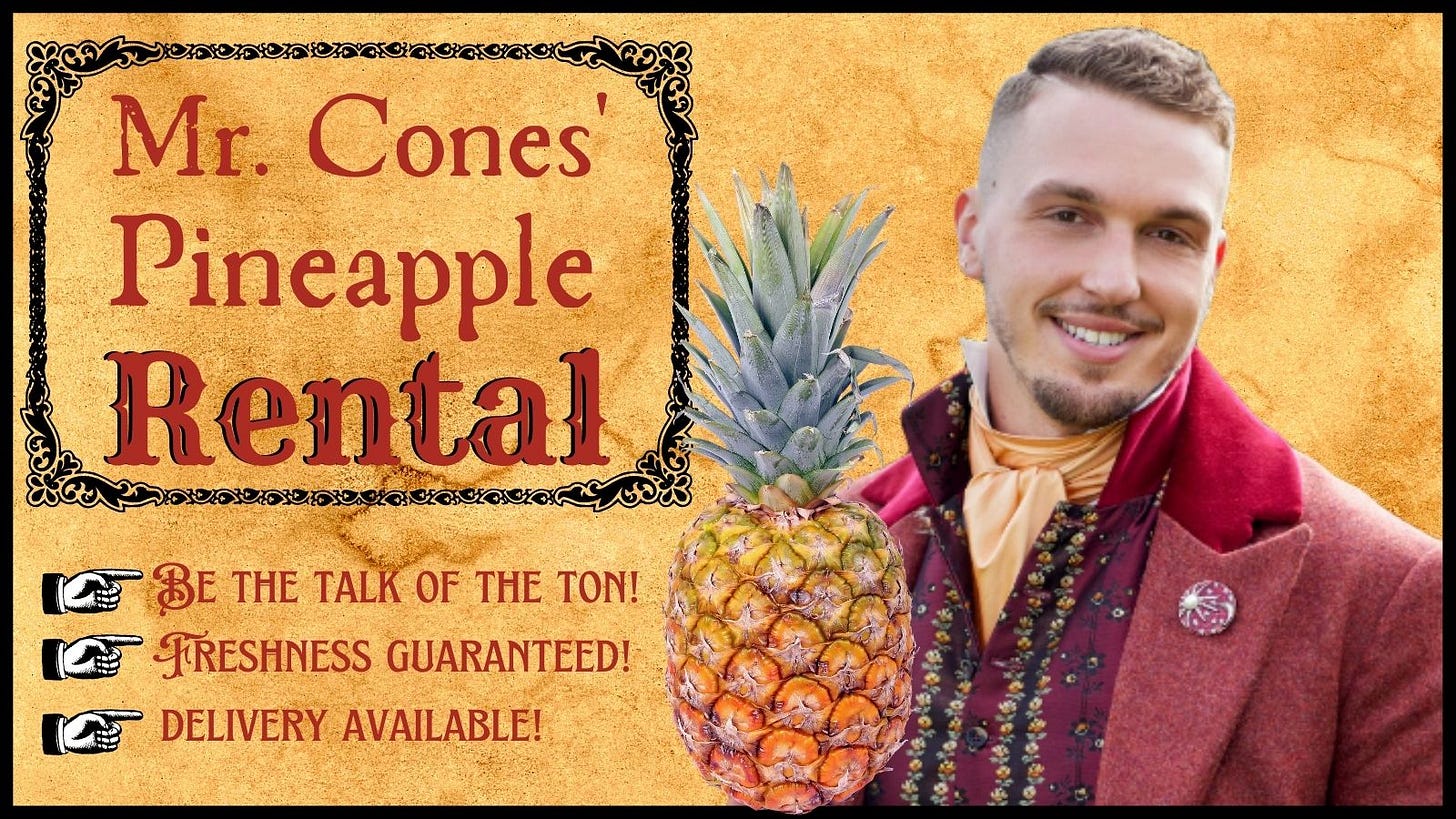 An ad for "Mr. Cones' Pineapple Rental" promising "Be the talk of the ton!" "Freshness Guaranteed!" and "Delivery Available!"