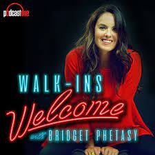 PodcastOne: Walk-Ins Welcome with Bridget Phetasy