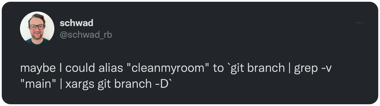 maybe I could alias "cleanmyroom" to `git branch | grep -v "main" | xargs git branch -D`