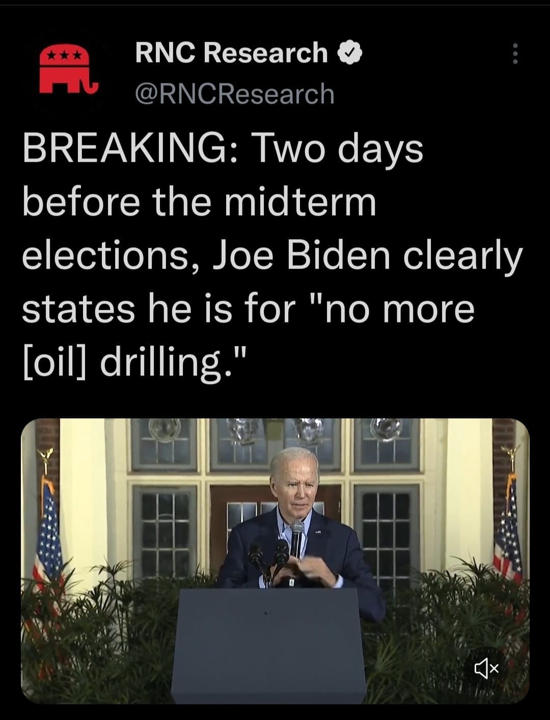 May be a Twitter screenshot of 1 person and text that says 'RNC Research @RNCResearch BREAKING: Two days before the midterm elections, Joe Biden clearly states he is fo "no more [oil] drilling."'