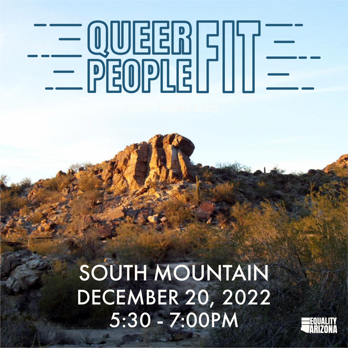 Over a photo from the South Mountain Preserve, large text reads “Queer People Fit. There is more text that says “South Mountain. December 20. 5:30 to 7:30 PM.” In the bottom right corner of the image there is a logo for Equality Arizona.