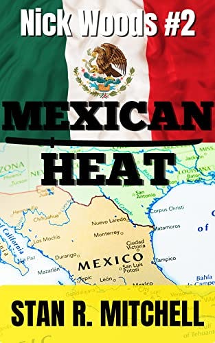 Mexican Heat (Nick Woods Book 2) by [Stan R. Mitchell]