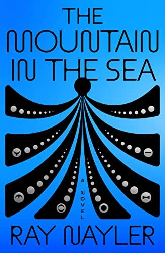 Cover of The Mountain in the Sea by Ray Nayler | Stylized octopus graphic, black with white tentacle suckers against blue book cover