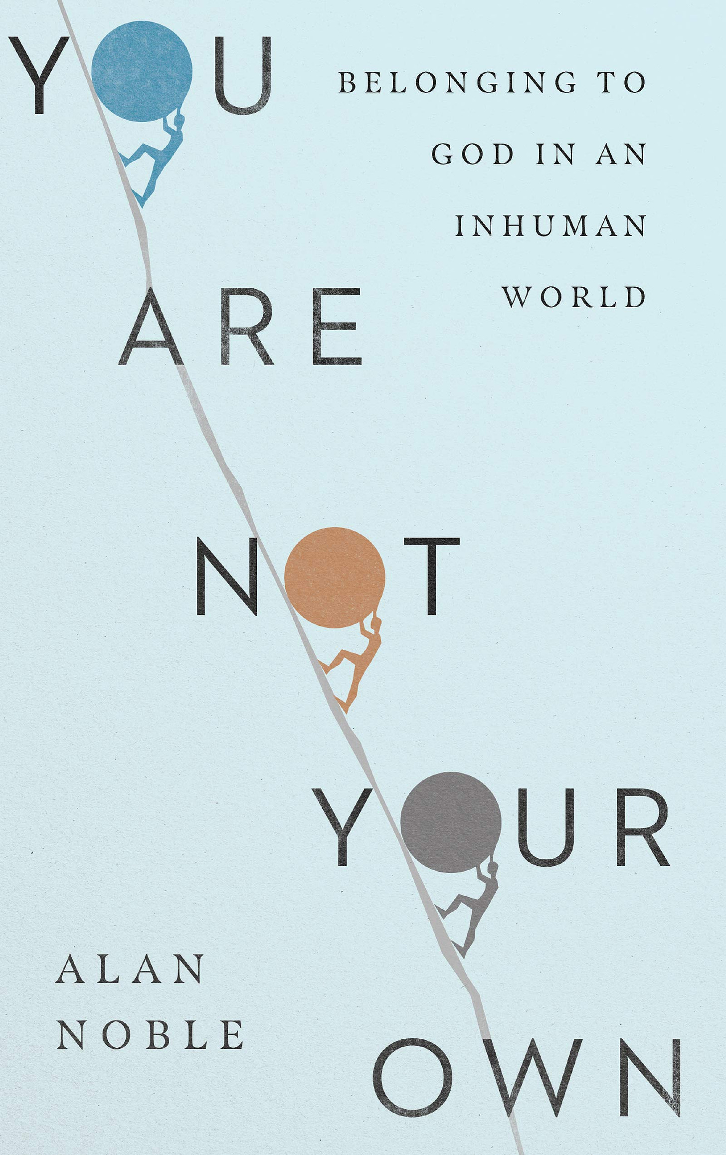 Amazon.com: You Are Not Your Own: Belonging to God in an Inhuman World:  9780830847822: Noble, Alan: Books