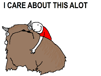 "I care about this alot" with a cartoon of someone hugging a mythical creature.