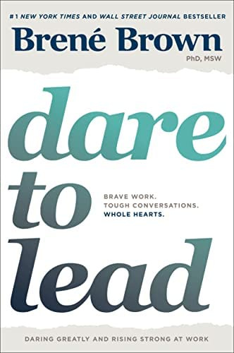 Dare to Lead: Brave Work. Tough Conversations. Whole Hearts.: Brown, Brené:  9780399592522: Amazon.com: Books