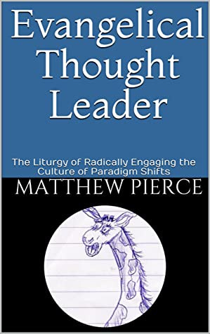 Evangelical Thought Leader: The Liturgy of Radically Engaging the Culture of Paradigm Shifts