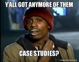 Y'all got anymore of them case studies? - Dave Chappelle Junkie Y'all Got  Anymore of | Make a Meme