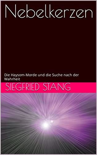 Nebelkerzen: Die Haysom-Morde und die Suche nach der Wahrheit by [Siegfried Stang]