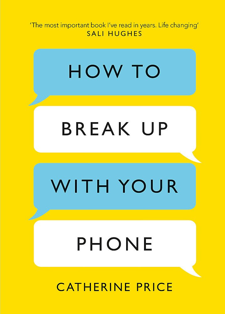 Amazon.com: How to Break Up With Your Phone [Hardcover] [Feb 08, 2018]  Catherine Price: 9781409176268: Catherine Price: Books