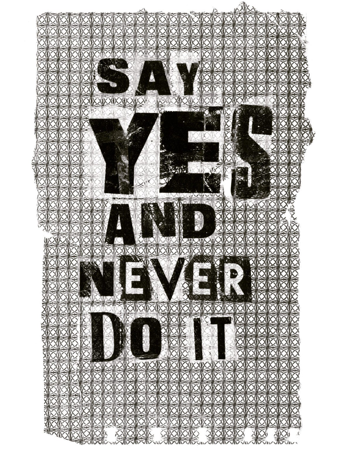 say yes and never do it