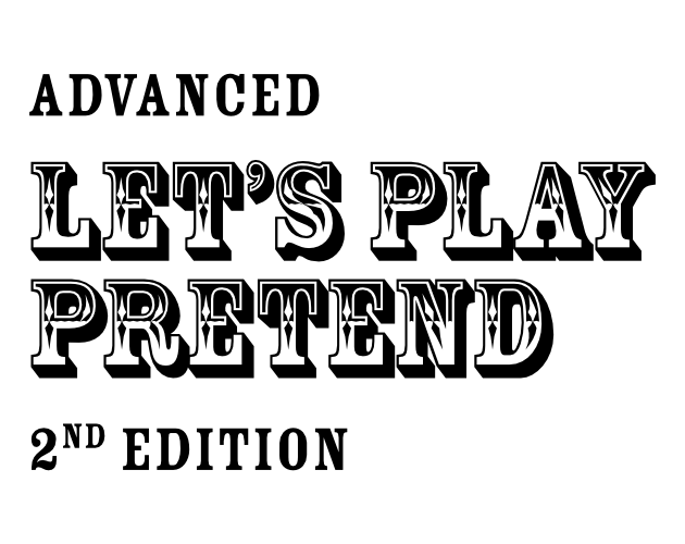 Advanced Let's Play Pretend 2nd Edition by Jason Tocci