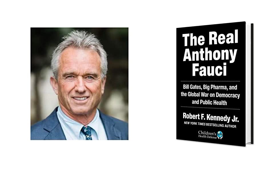 The Real Anthony Fauci: Bill Gates, Big Pharma, and the Global War on  Democracy and Public Health (Children's Health Defense): Kennedy Jr.,  Robert F.: 9781510766808: Amazon.com: Books