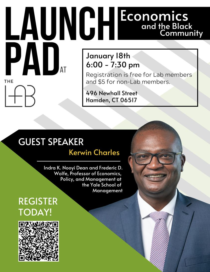 May be an image of 1 person, eyeglasses and text that says 'LAUNCH Economics and the Black Community PAD AT January 18th 6:00 7:30 pm Registration is free for Lab members THE and $5 for non-Lab members. f 496 Newhall Street Hamden, CT 06517 GUEST SPEAKER Kerwin Charles Indra Nooyi Dean and Frederic D. Wolfe, Professor of Economics, Policy, and Management at the Yale School of Management REGISTER TODAY!'