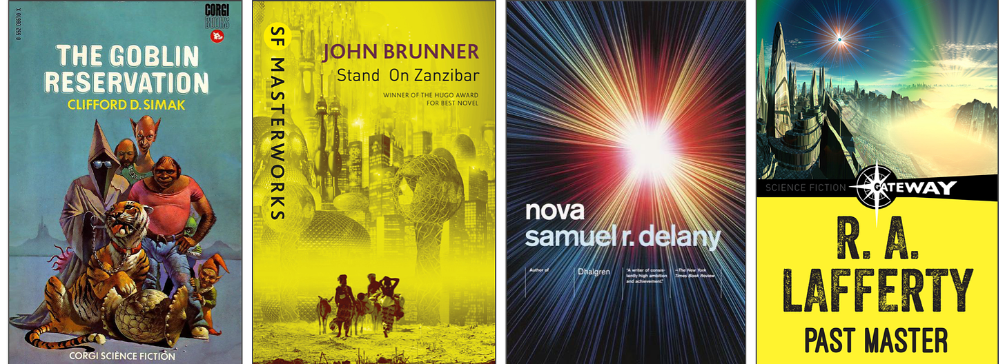 The Goblin Reservation by Clifford Simak; Stand on Zanzibar by John Brunner; Nova by Samuel R. Delany; Past Master by R. A. Lafferty