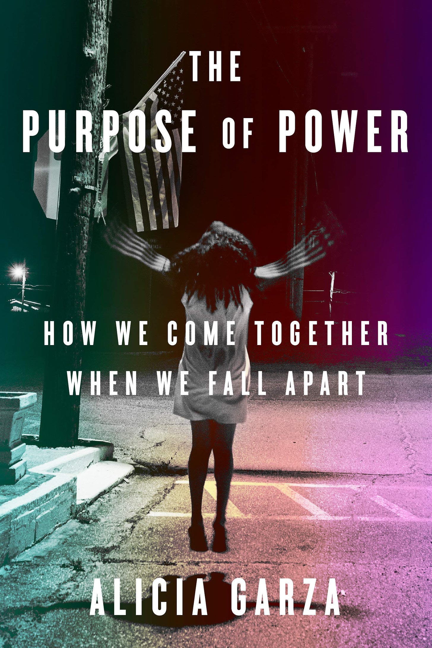The Purpose of Power: How We Come Together When We Fall Apart: Garza,  Alicia: 9780525509684: Amazon.com: Books