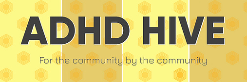 ADHD Hive Website Banner. Text: ADHD Hive For the Community By the Community