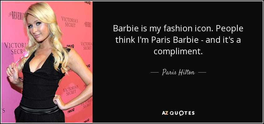 Paris Hilton quote: Barbie is my fashion icon. People think I'm Paris Barbie ...